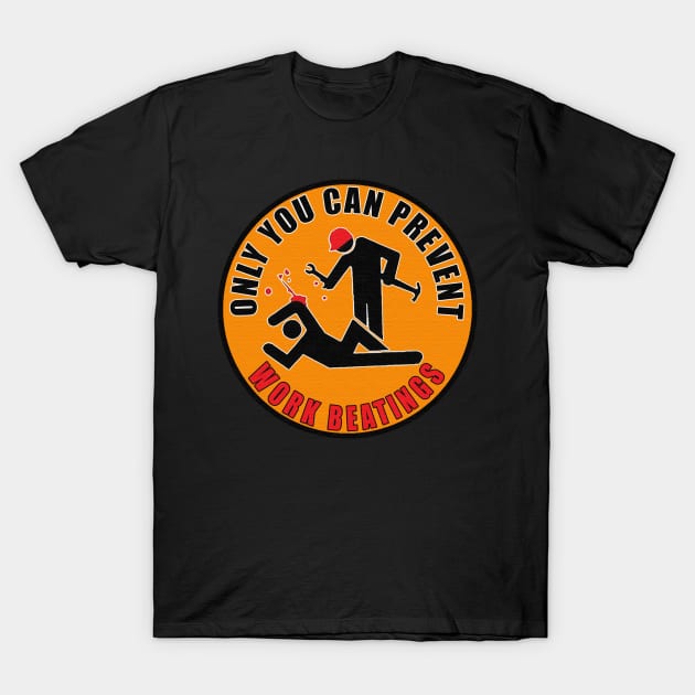 Only You Can Prevent Work Beatings T-Shirt by  The best hard hat stickers 